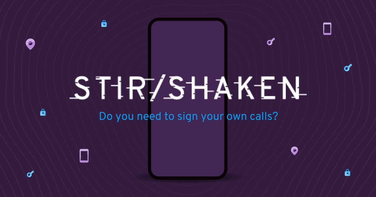 Purple background with white font that says: STIR/SHAKEN: Do you need to sign your own calls?