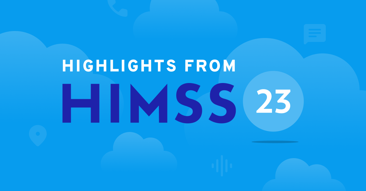 HIMSS 2023 highlights—focus on evolving patient communication preferences